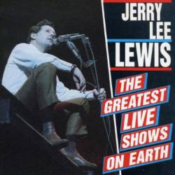 Jerry Lee Lewis : The Greatest Live Shows On Earth